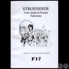 STROESSNER, VISTO DESDE LA PRENSA FEBRERISTA - Autor: LUIS AGÜERO WAGNER - Año 2005